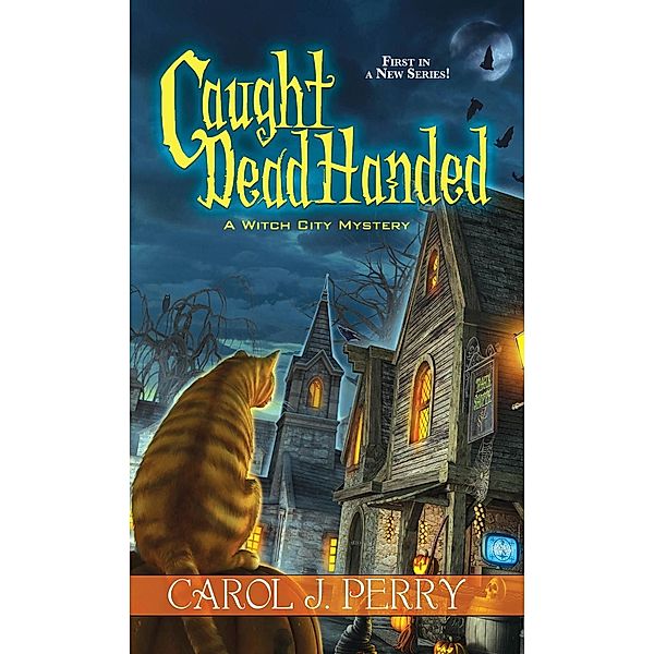 Caught Dead Handed / A Witch City Mystery Bd.1, Carol J. Perry