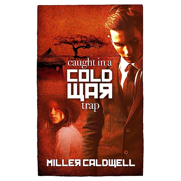 Caught In A Cold War Trap, Miller Caldwell