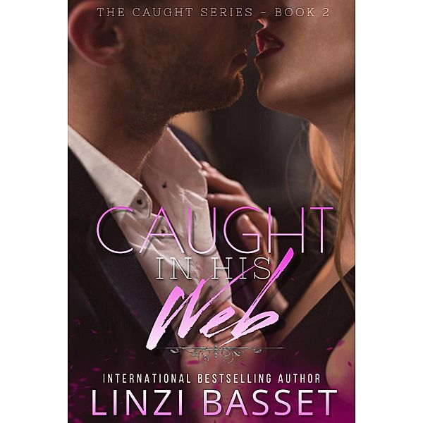 Caught in his Web (The Caught Series, #2) / The Caught Series, Linzi Basset