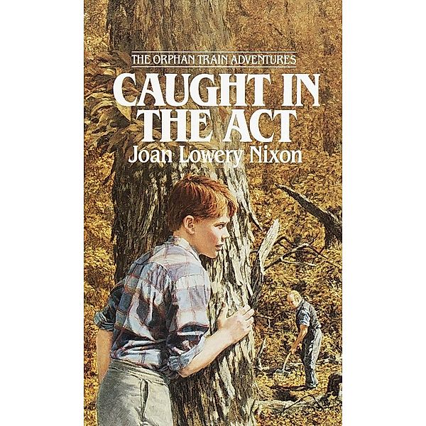 Caught in the Act / Orphan Train Adventures, Joan Lowery Nixon