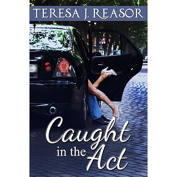Caught In The Act / Teresa J. Reasor, Teresa J. Reasor