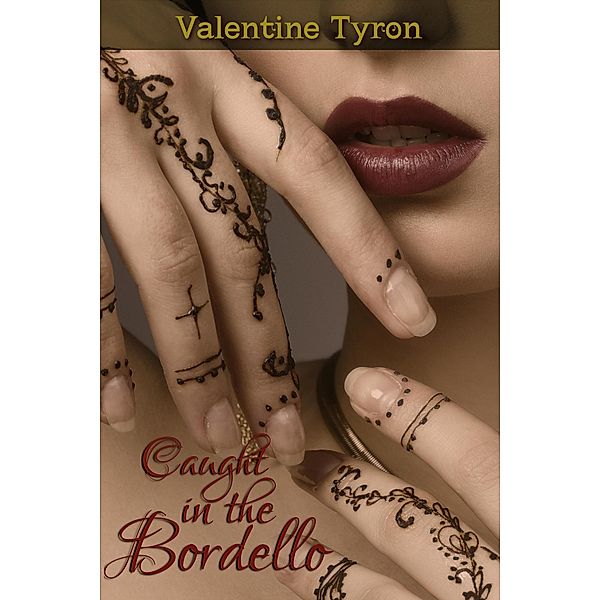 Caught in the Bordello: An Exotic Erotica, Valentine Tyron