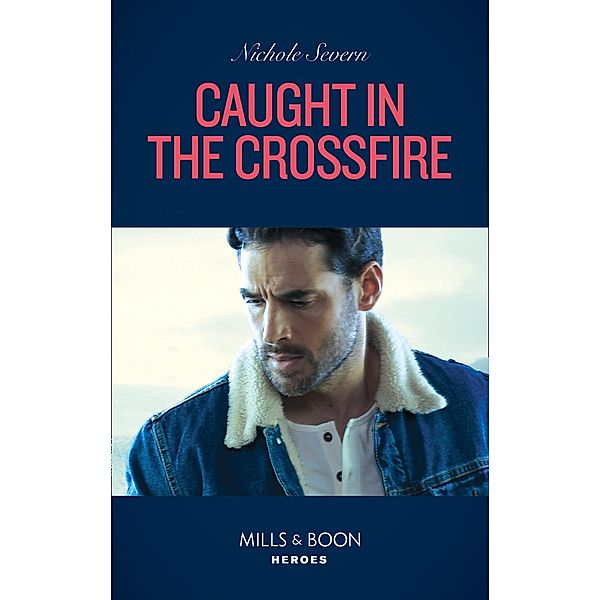 Caught In The Crossfire / Blackhawk Security Bd.5, Nichole Severn