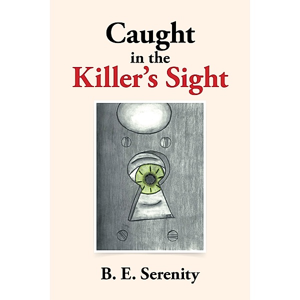 Caught in the Killer's Sight, B. E. Serenity