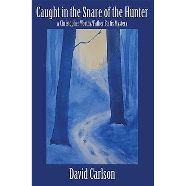 Caught in the Snare of the Hunter, David Carlson