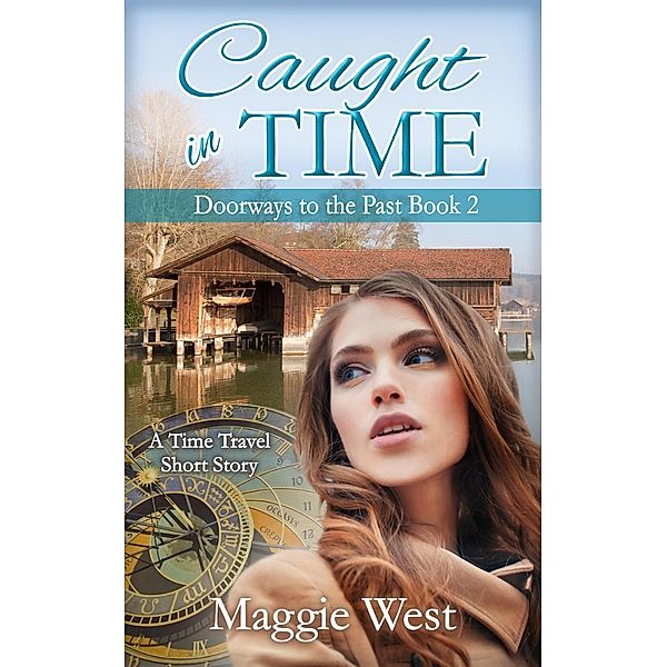 Caught in Time (Doorways to the Past, #2), Maggie West