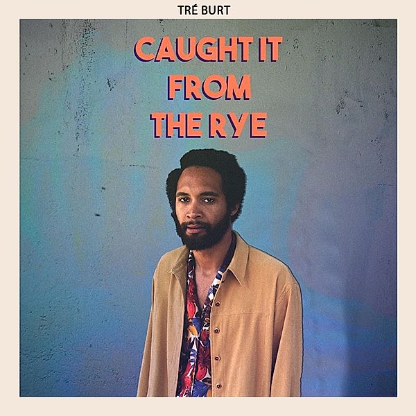 Caught It From The Rye (Vinyl), Tre Burt