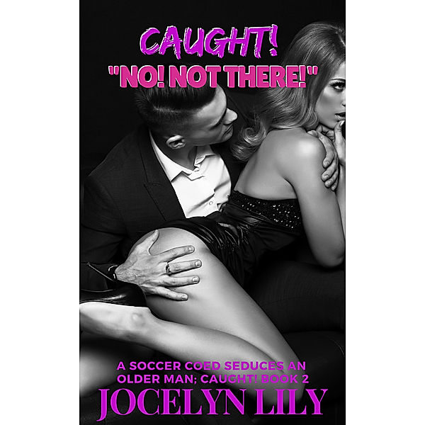 Caught! No! Not there!, Jocelyn Lily