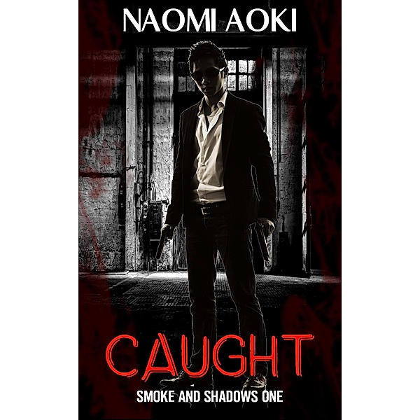 Caught (Smoke and Shadows, #1) / Smoke and Shadows, Naomi Aoki