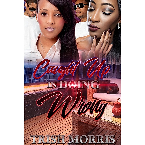 Caught Up in Doing Wrong, Trish Morris