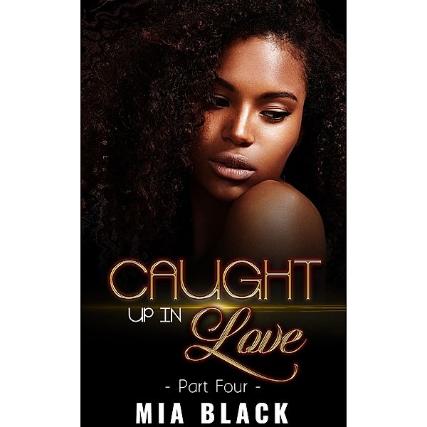 Caught Up In Love 4 (Caught Up Series, #4) / Caught Up Series, Mia Black