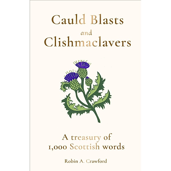 Cauld Blasts and Clishmaclavers, Robin A. Crawford