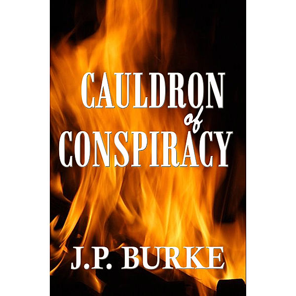 Cauldron of Conspiracy, J.P. Burke