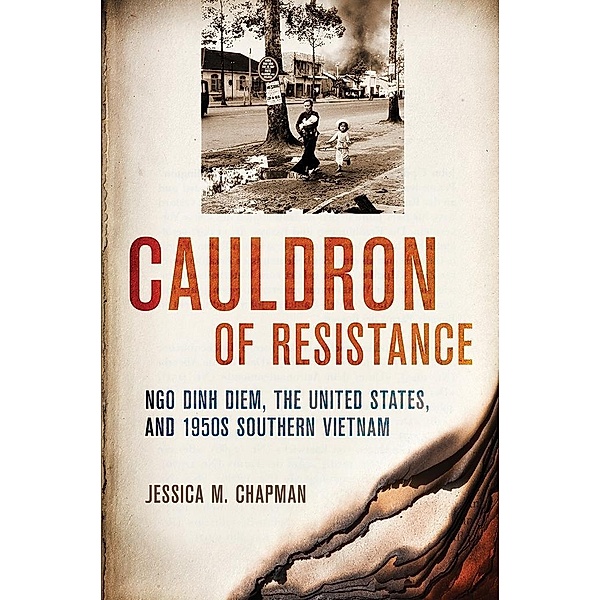 Cauldron of Resistance / The United States in the World, Jessica M. Chapman