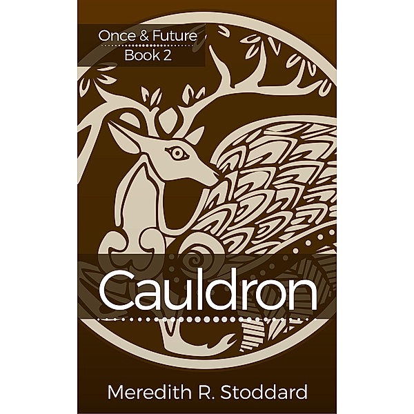 Cauldron: Once & Future Book 2 / Once & Future, Meredith R. Stoddard