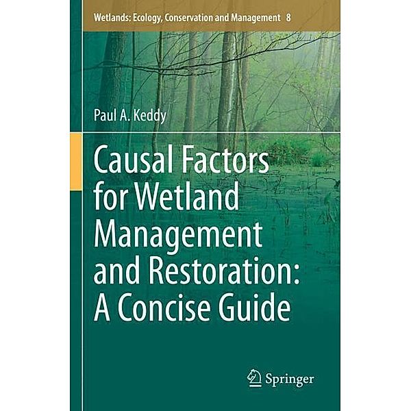 Causal Factors for Wetland Management and Restoration: A Concise Guide, Paul A. Keddy