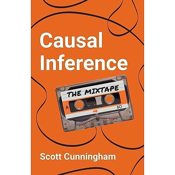 Causal Inference: The Mixtape, Scott Cunningham