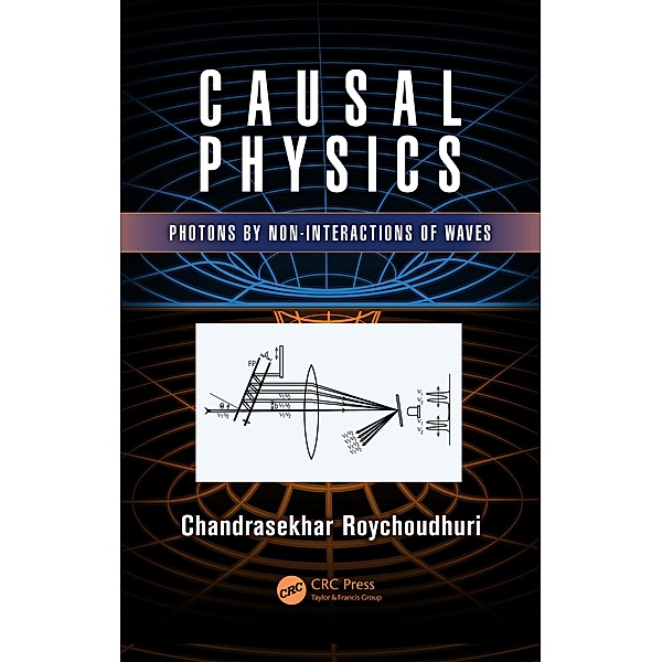 Causal Physics, Chandrasekhar Roychoudhuri