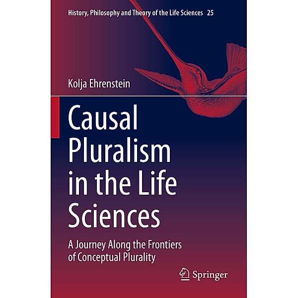 Causal Pluralism in the Life Sciences, Kolja Ehrenstein