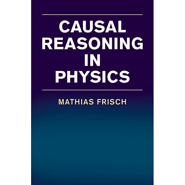 Causal Reasoning in Physics, Mathias Frisch