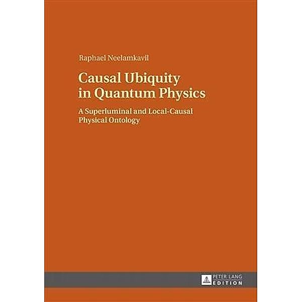 Causal Ubiquity in Quantum Physics, Raphael Neelamkavil