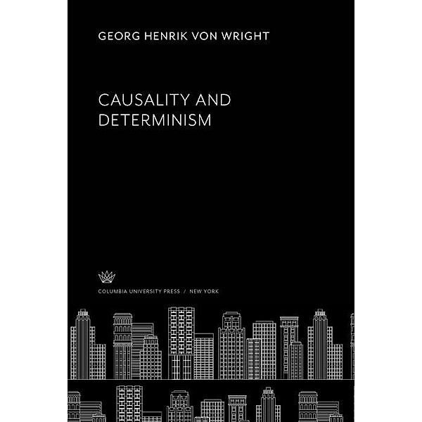Causality and Determinism, Georg Henrik von Wright