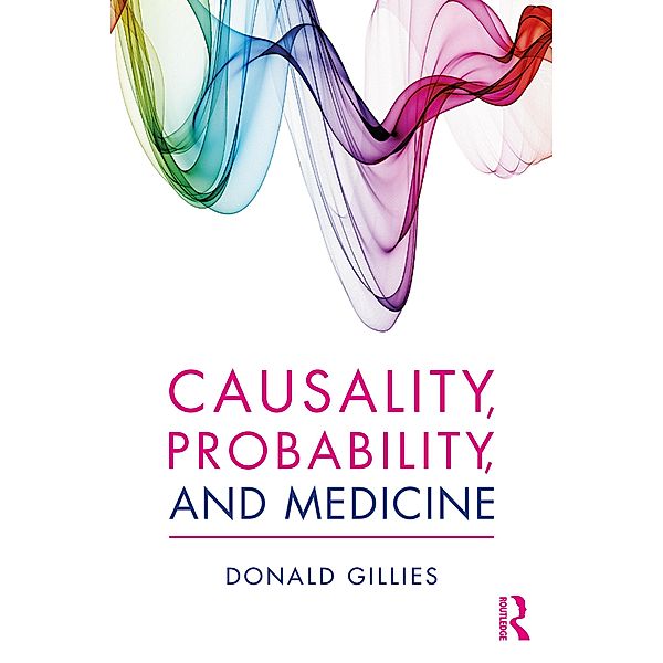 Causality, Probability, and Medicine, Donald Gillies