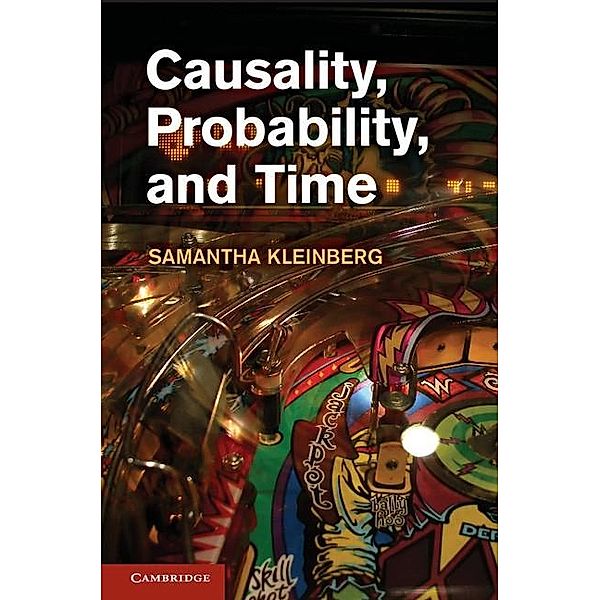 Causality, Probability, and Time, Samantha Kleinberg