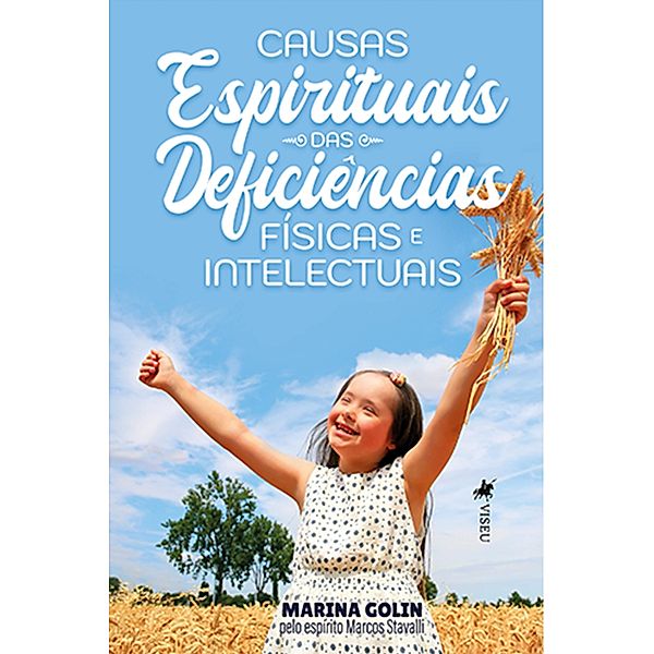 Causas Espirituais das Deficie^ncias Fi´sicas e Intelectuais, Marina Golin