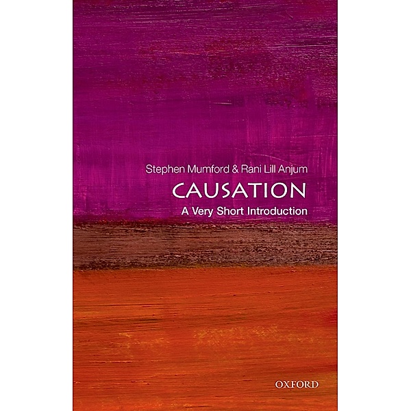 Causation: A Very Short Introduction / Very Short Introductions, Stephen Mumford, Rani Lill Anjum