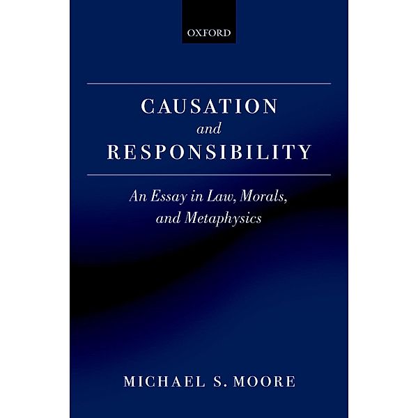 Causation and Responsibility, Michael S. Moore