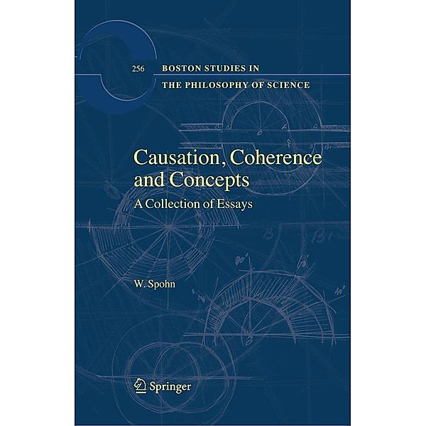 Causation, Coherence and Concepts / Boston Studies in the Philosophy and History of Science Bd.256, W. Spohn