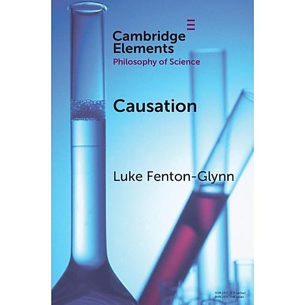 Causation / Elements in the Philosophy of Science, Luke Fenton-Glynn