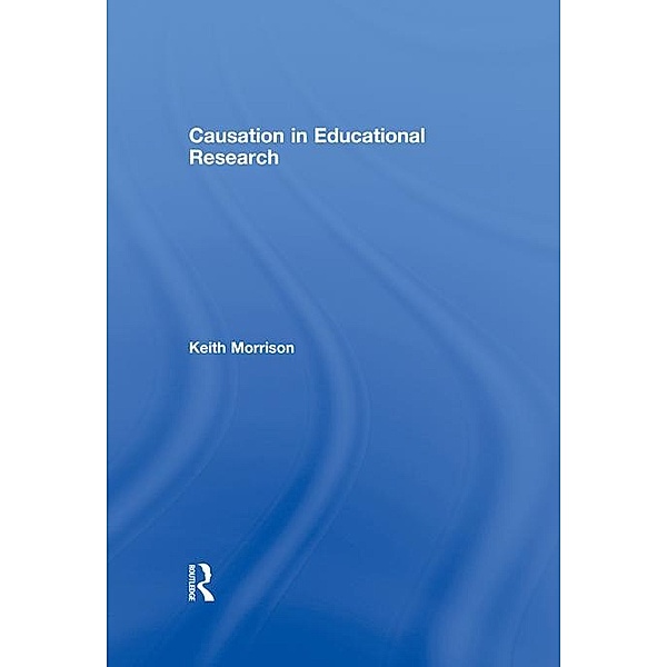 Causation in Educational Research, Keith Morrison