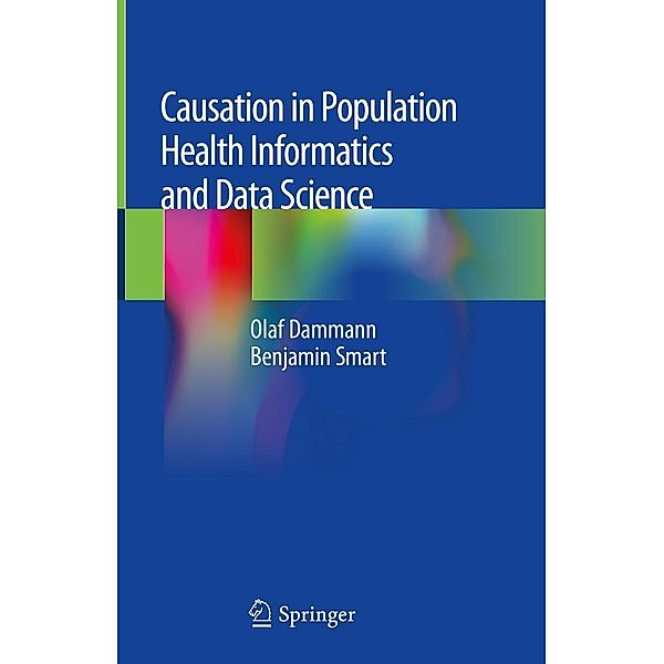 Causation in Population Health Informatics and Data Science, Olaf Dammann, Benjamin Smart