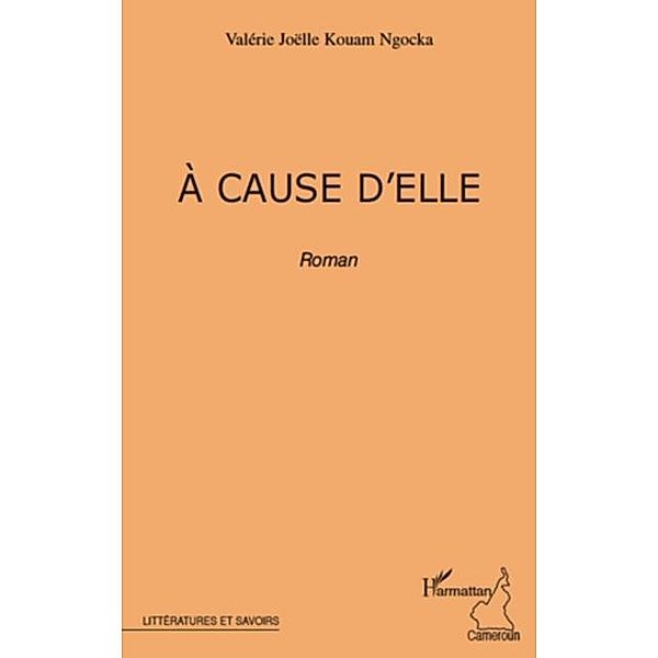 cause d'elle   roman / Hors-collection, Valerie Joelle Kouam Ngoka