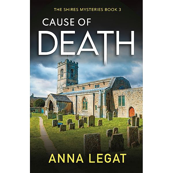 Cause of Death: The Shires Mysteries 3 / The Shires Mysteries Bd.3, Anna Legat