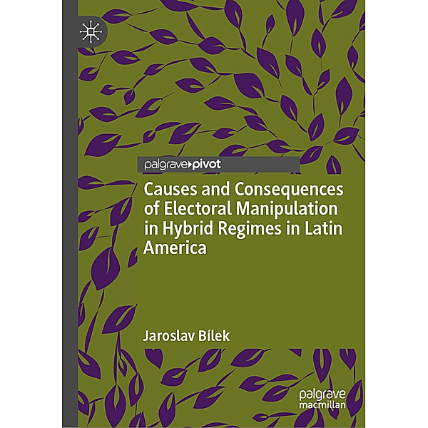 Causes and Consequences of Electoral Manipulation in Hybrid Regimes in Latin America, Jaroslav Bílek