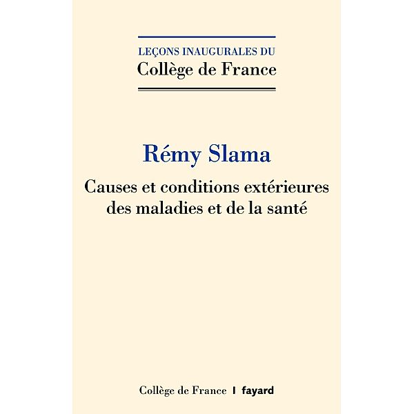 Causes et conditions extérieures des maladies et de la santé / Collège de France, Rémy Slama