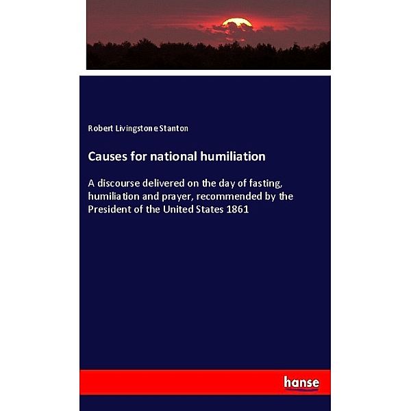Causes for national humiliation, Robert Livingstone Stanton