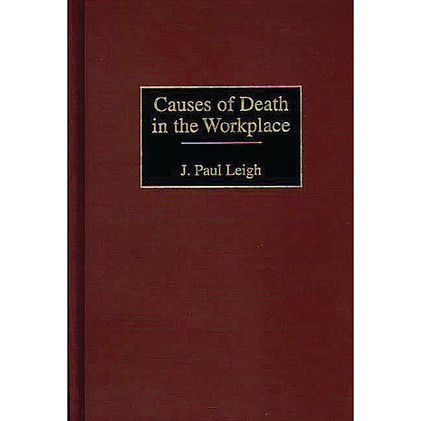 Causes of Death in the Workplace, J. Paul Leigh