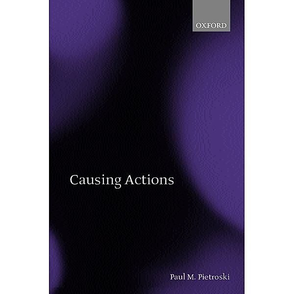 Causing Actions, Paul M. Pietroski