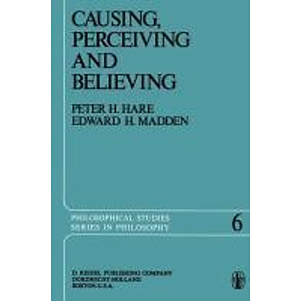 Causing, Perceiving and Believing / Philosophical Studies Series Bd.6