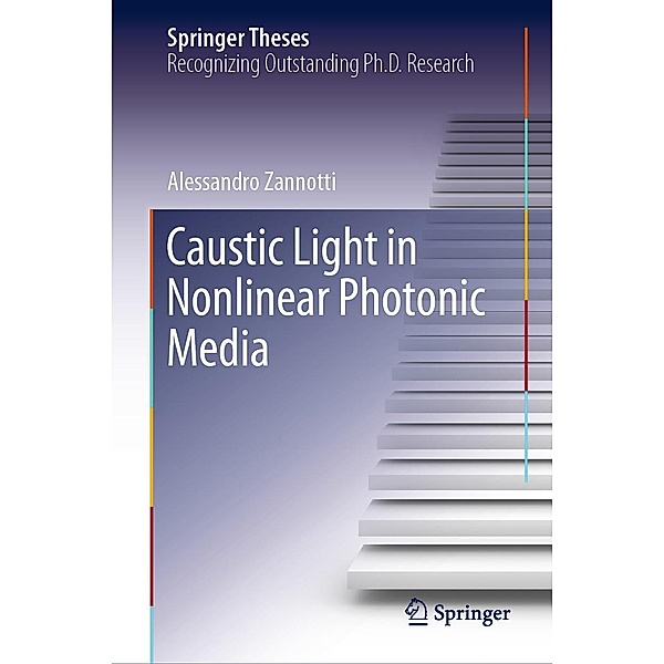 Caustic Light in Nonlinear Photonic Media / Springer Theses, Alessandro Zannotti