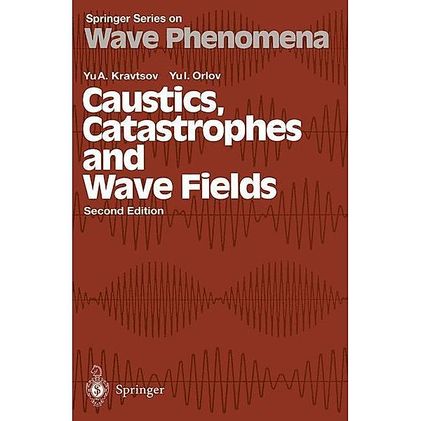 Caustics, Catastrophes and Wave Fields, Yu.A. Kravtsov, Yu.I. Orlov