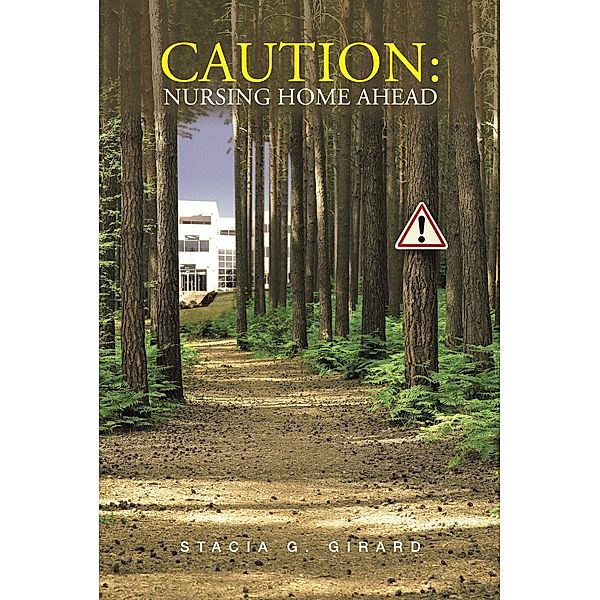 Caution: Nursing Home Ahead, Stacia G. Girard