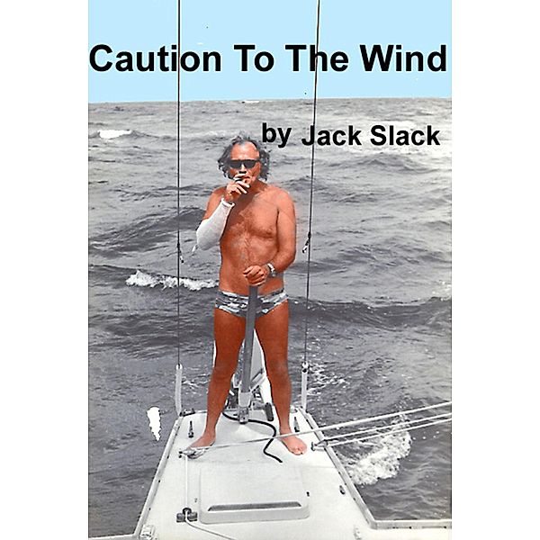 Caution to the Wind / Jack Slack, Jack Slack
