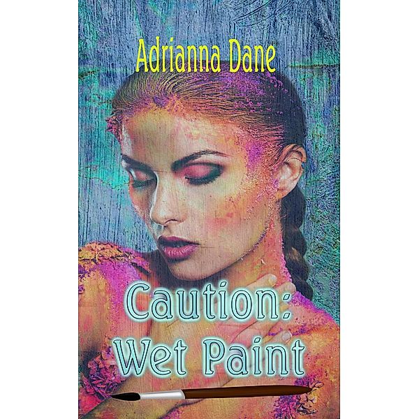 Caution: Wet Paint, Adrianna Dane