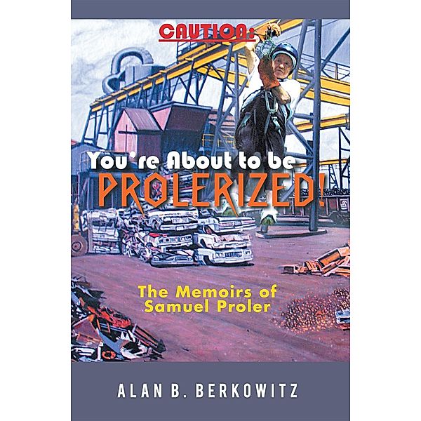 Caution: You’Re About to Be Prolerized, Alan B. Berkowitz