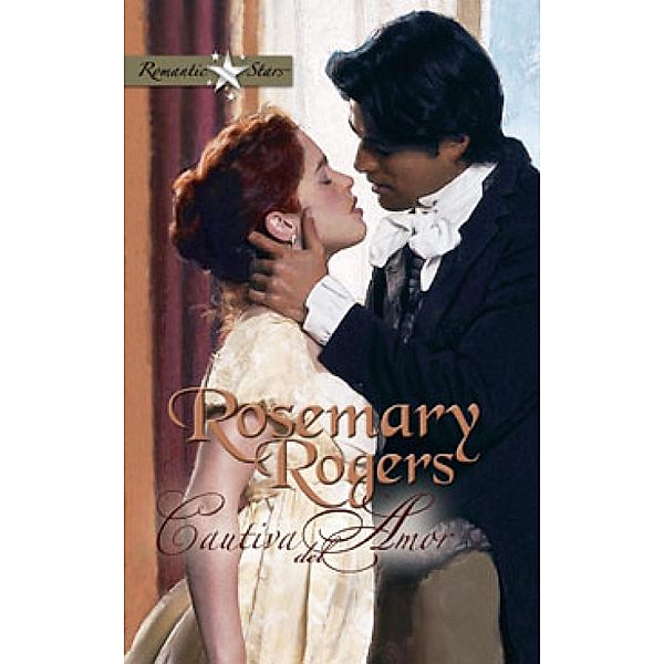 Cautiva del amor / Romantic Stars, Rosemary Rogers